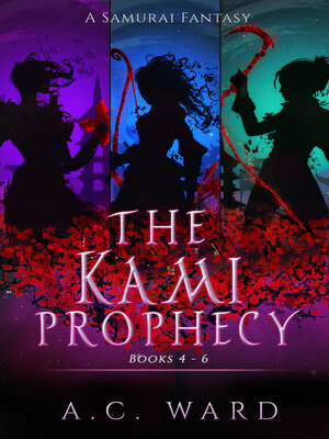 cover image of The Kami Prophecy Omnibus Books 4-6